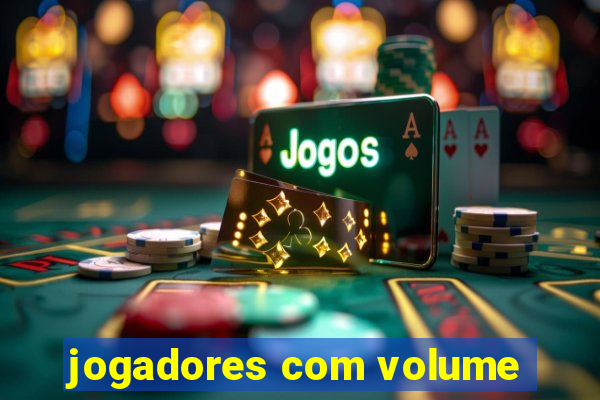 jogadores com volume